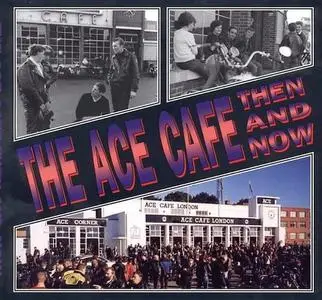 The Ace Cafe: Then And Now