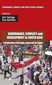 Governance, Conflict and Development in South Asia: Perspectives from India, Nepal and Sri Lanka