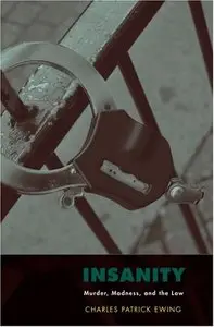 Insanity: Murder, Madness, and the Law (repost)