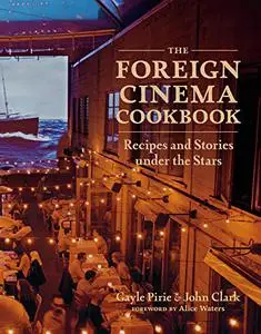 The Foreign Cinema Cookbook: Recipes and Stories Under the Stars (Repost)