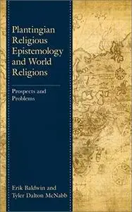 Plantingian Religious Epistemology and World Religions: Prospects and Problems