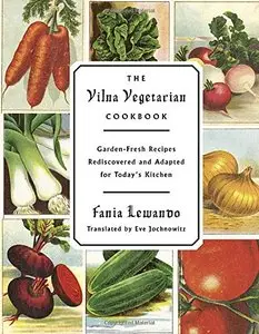 The Vilna Vegetarian Cookbook: Garden-Fresh Recipes Rediscovered and Adapted for Today's Kitchen