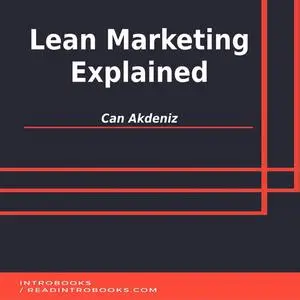 «Lean Marketing Explained» by Can Akdeniz, Introbooks Team