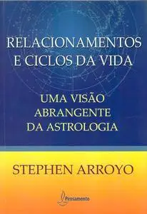 «Relacionamentos e Ciclos de Vida» by Stephen Arroyo