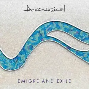 Arcomusical - Emigre and Exile (2022) [Official Digital Download]