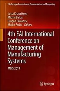 4th EAI International Conference on Management of Manufacturing Systems: MMS 2019