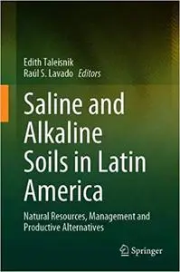 Saline and Alkaline Soils in Latin America: Natural Resources, Management and Productive Alternatives