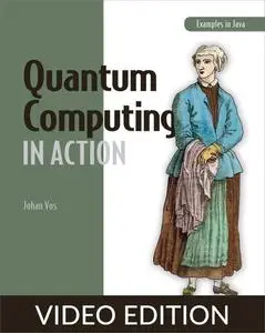 Quantum Computing in Action, Video Edition