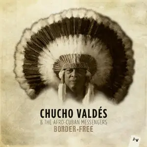 Chucho Valdes & The Afro-Cuban Messengers - Border-Free (2013)