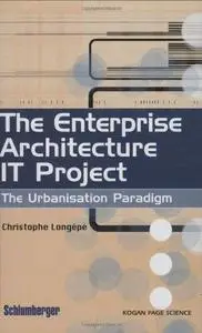 The enterprise architecture IT project: the urbanisation paradigm