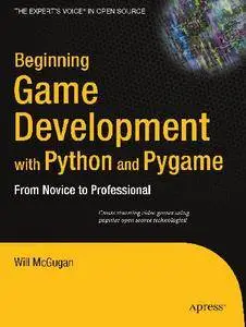 Beginning Game Development with Python and Pygame: From Novice to Professional (Repost)