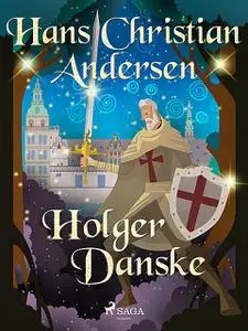«Holger Danske» by Hans Christian Andersen