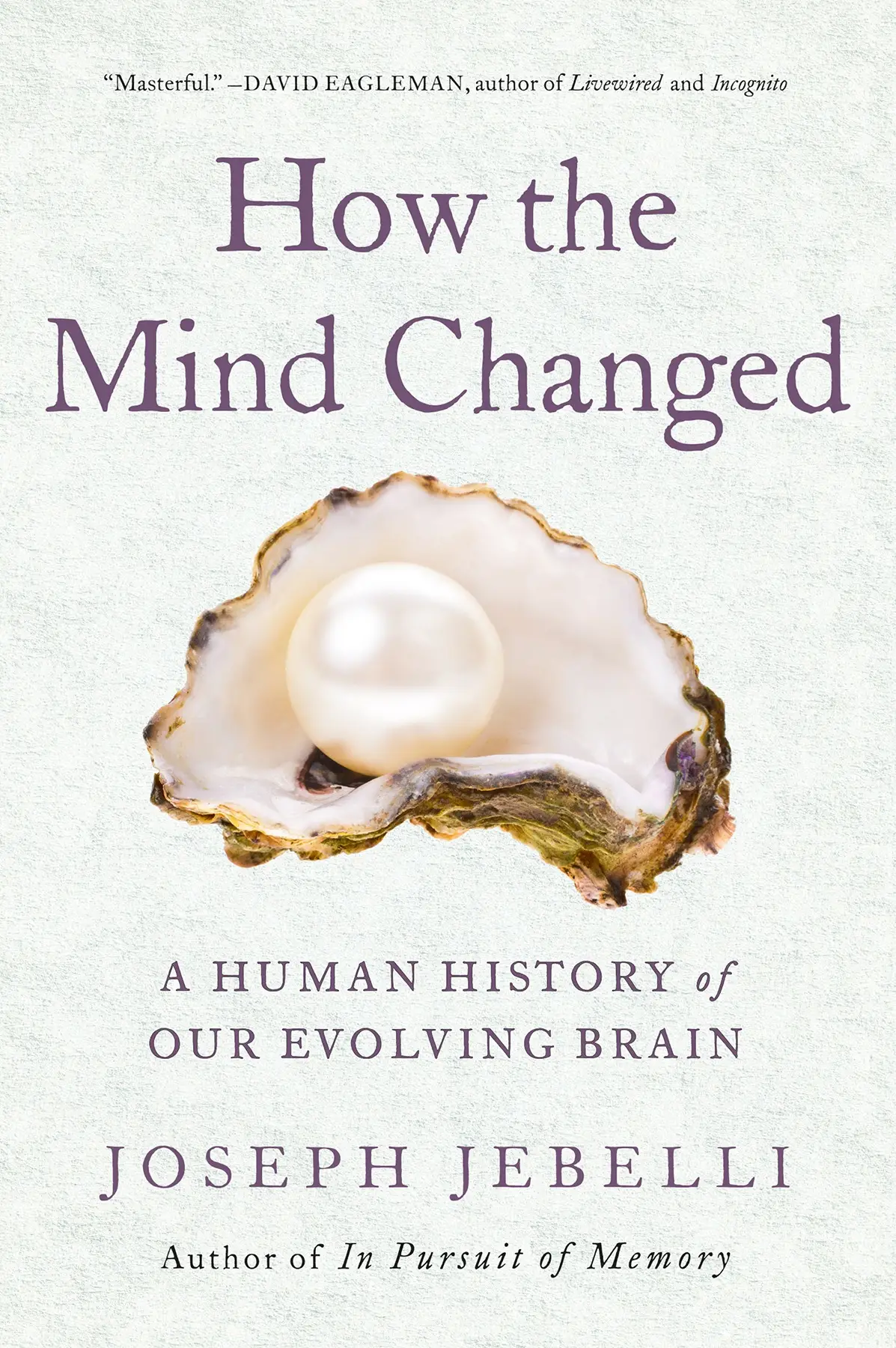 How the Mind Changed: A Human History of Our Evolving Brain