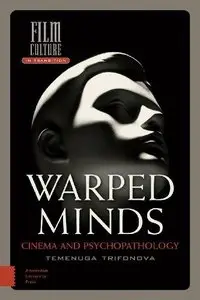 Warped Minds: Cinema and Psychopathology 