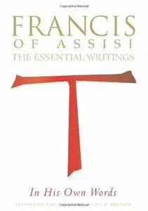 Francis of Assisi - in His Own Words: The Essential Writings