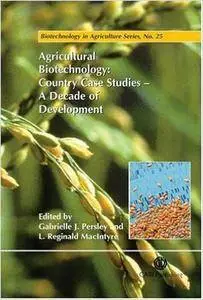 Agricultural Biotechnology: Country Case Studies - A Decade of Development