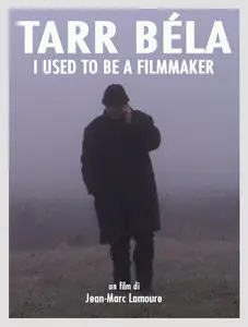 Tarr Béla, I Used to Be a Filmmaker (2013)