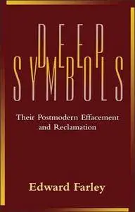 Deep Symbols: Their Postmodern Effacement and Reclamation