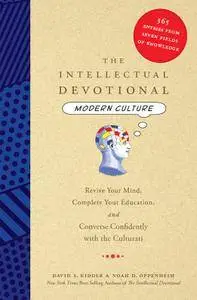 The Intellectual Devotional Modern Culture: Revive Your Mind, Complete Your Education, and Converse Confidently with the...