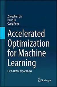 Accelerated Optimization for Machine Learning: First-Order Algorithms