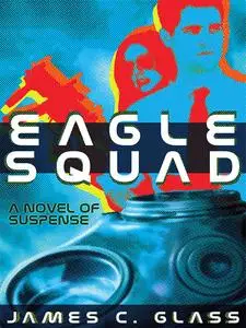 «Eagle Squad» by James C.Glass