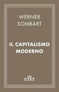 Werner Sombart - Il capitalismo moderno