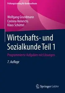 Wirtschafts- und Sozialkunde Teil 1: Programmierte Aufgaben mit Lösungen (Prüfungstraining für Bankkaufleute)