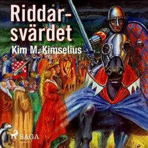 «Riddarsvärdet» by Kim M. Kimselius