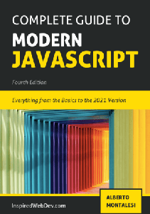 Complete Guide to Modern JavaScript, 4th Edition: Learn everything from the basics of JavaScript to the new ES2021 features