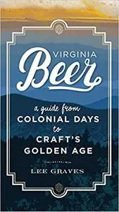 Virginia Beer: A Guide from Colonial Days to Craft's Golden Age