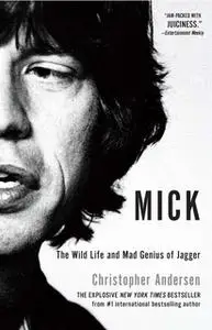«Mick: The Wild Life and Mad Genius of Jagger» by Christopher Andersen