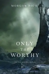 «Only the Worthy» by Morgan Rice