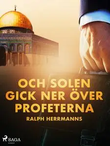 «Och solen gick ner över profeterna» by Ralph Herrmanns