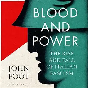 Blood and Power: The Rise and Fall of Italian Fascism [Audiobook]