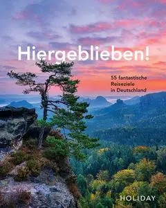 Jens van Rooij - HOLIDAY Reisebuch: Hiergeblieben! 55 fantastische Reiseziele in Deutschland