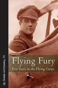 Flying Fury: Five Years in the Royal Flying Corps