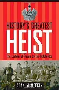 History's Greatest Heist: The Looting of Russia by the Bolsheviks (Repost)