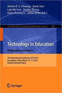 Technology in Education: Pedagogical Innovations: 4th International Conference, ICTE 2019, Guangzhou, China, March 15-17