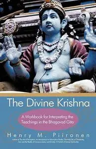 The Divine Krishna: A Workbook for Interpreting the Teachings in the Bhagavad Gita