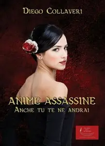 Diego Collaveri - Anime Assassine - Anche tu te ne andrai