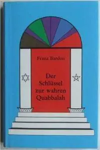 Franz Bardon - Der Schlüssel zur wahren Quabbalah