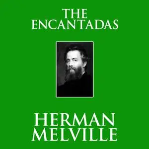 «The Encantadas» by Herman Melville