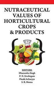 Nutraceutical Values of Horticultural Crops and Products