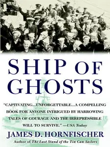 James D. Hornfischer - Ship of Ghosts: The Story of the USS Houston, FDR's Legendary Lost Cruiser, and the Epic Saga