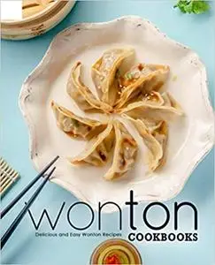 Wonton Cookbooks: Delicious and Easy Wonton Cookbook