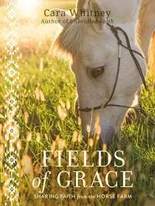 Larry the Cable Guy" Dan Whitney, "Fields of Grace: Sharing Faith from the Horse Farm