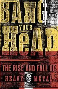 Bang Your Head: The Rise and Fall of Heavy Metal (Repost)