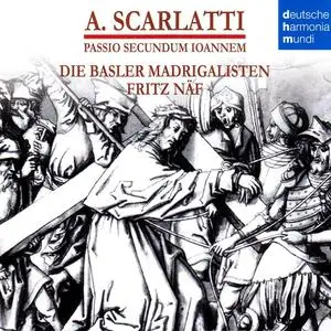 Fritz Näf, Die Basler Madrigalisten - Alessandro Scarlatti: Passio Secundum Joannem (2010)