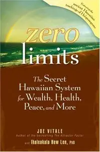 Joe Vitale - Zero Limits: The Secret Hawaiian System For Wealth, Health, Peace, And More