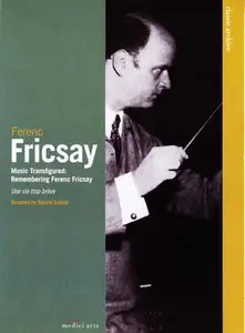 Ferenc Fricsay · Music Transfigured: Remembering Ferenc Fricsay [DVD9] Une vie trop brève [Reup + New Mirror]